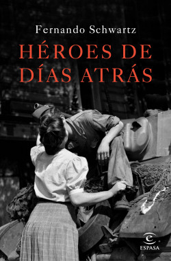 Héroes de días atrás de Fernando Schwartz