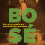 Historia secreta de mis mejores canciones de Miguel Bosé