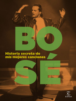 Historia secreta de mis mejores canciones de Miguel Bosé