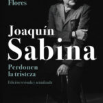 Joaquín Sabina. Perdonen la tristeza de Javier Menéndez Flores