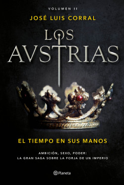 Los Austrias. El tiempo en sus manos de José Luis Corral