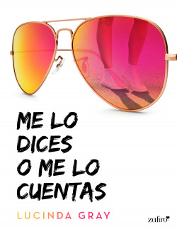 Me lo dices o me lo cuentas de Lucinda Gray