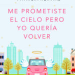 Me prometiste el cielo pero yo quería volver de Patricia Hervías