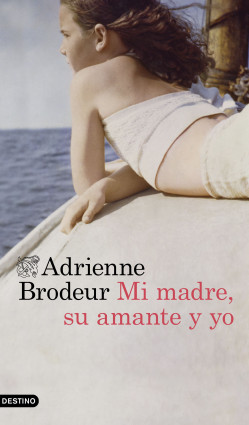 Mi madre, su amante y yo de Adrienne Brodeur