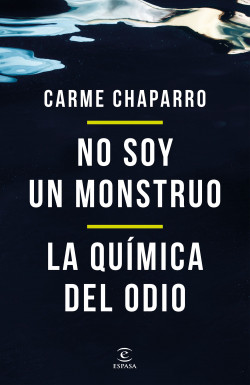 No soy un monstruo + La química del odio (pack) de Carme Chaparro