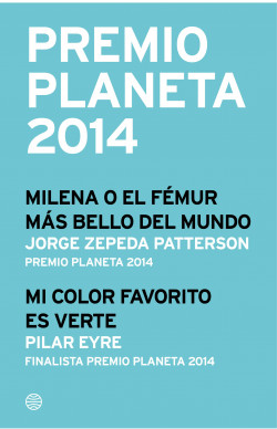 Premio Planeta 2014: ganador y finalista (pack) de Jorge Zepeda PattersonPilar EyreJorge Zepeda Patterson | Pilar Eyre