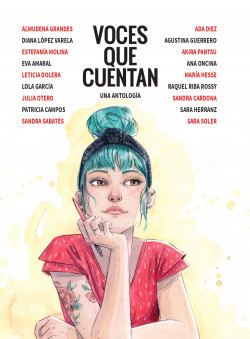 Voces que cuentan (novela gráfica) de Almudena GrandesSara HerranzLeticia DoleraEstefanía MolinaEsther GiliMaría HesseSandra SabatésAna Oncina TortosaDiana López VarelaLola GarcíaRaquel Riba RossyAgustina GuerreroSara Soler EsterAkira PantsuAda DíezSandra Cardona RodríguezPatricia CamposJulia OteroAmaral
