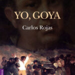 Yo, Goya de Carlos Rojas