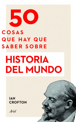 50 cosas que hay que saber sobre Historia del mundo de Ian Crofton