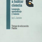Aprender a hablar ciencia de Jay L. Lemke