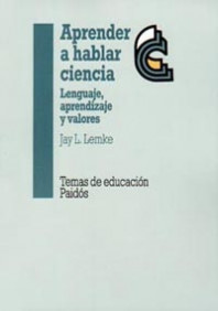 Aprender a hablar ciencia de Jay L. Lemke