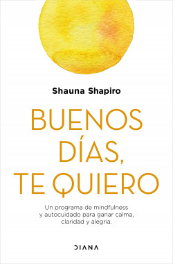 Buenos días, te quiero de Shauna Shapiro