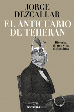 El anticuario de Teherán de Jorge Dezcallar