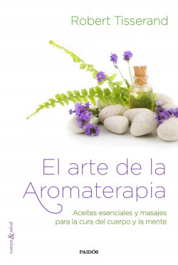 El arte de la aromaterapia de Robert Tisserand