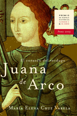 Juana de Arco. El corazón del verdugo de María Elena Cruz Varela