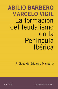 La formación del feudalismo en la Península Ibérica de Abilio Barbero de AguileraMarcelo Vigil Pascual