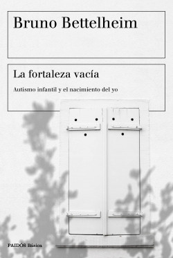 La fortaleza vacía de Bruno Bettelheim
