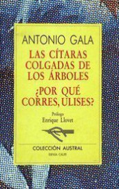 Las cítaras colgadas de los árboles / ¿Por qué corres, Ulises? de Antonio Gala