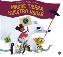 Madre Tierra, nuestro hogar de Ayesha L. Rubio