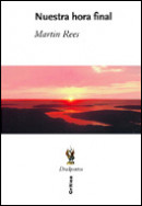 Nuestra hora final de Martin Rees