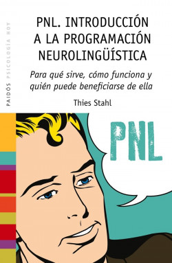 PNL. Introducción a la programación neurolingüística de Thies Stahl