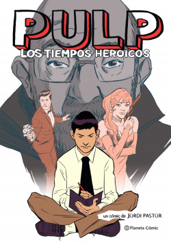 Pulp. Los tiempos heroicos (novela gráfica) de Jordi Pastor