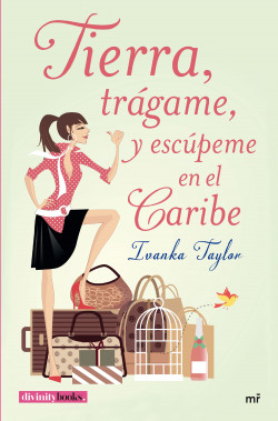 Tierra, trágame, y escúpeme en el Caribe de Ivanka TaylorIvanka Taylor